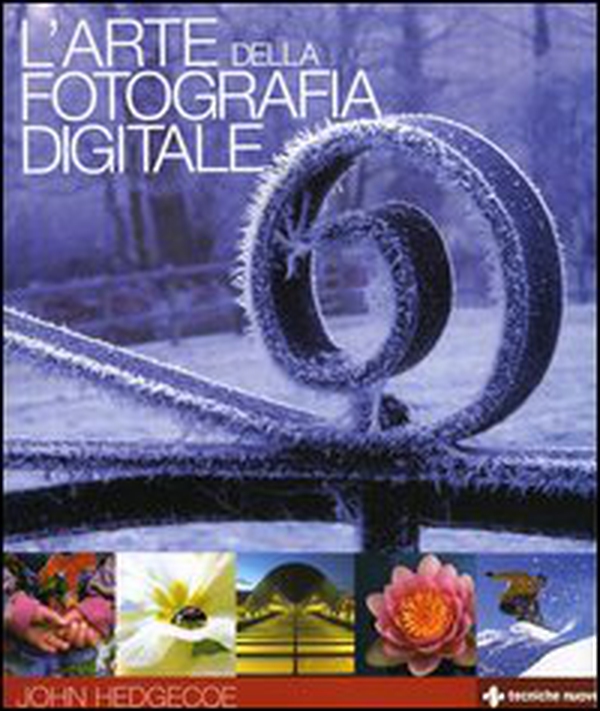 L'arte della fotografia digitale - Librerie.coop L'arte della fotografia digitale - Librerie.coop