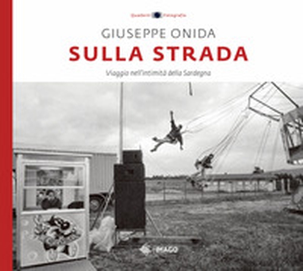 Sulla strada. Viaggio nell'intimità della Sardegna - Librerie.coop Sulla strada. Viaggio nell'intimità della Sardegna - Librerie.coop