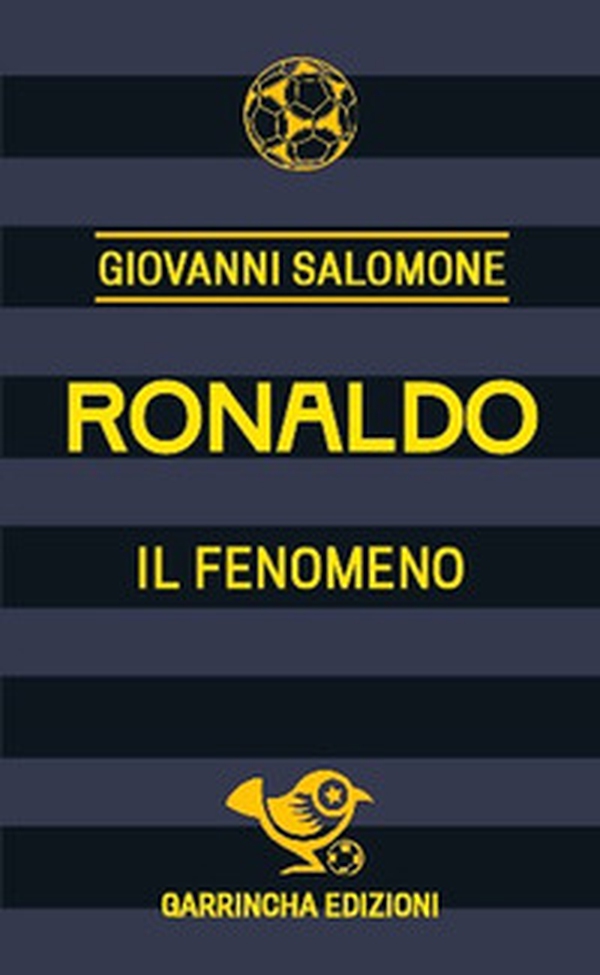 Ronaldo. Il fenomeno - Librerie.coop Ronaldo. Il fenomeno - Librerie.coop