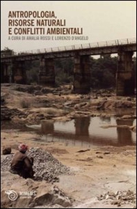 Antropologia, risorse naturali e conflitti ambientali - Librerie.coop