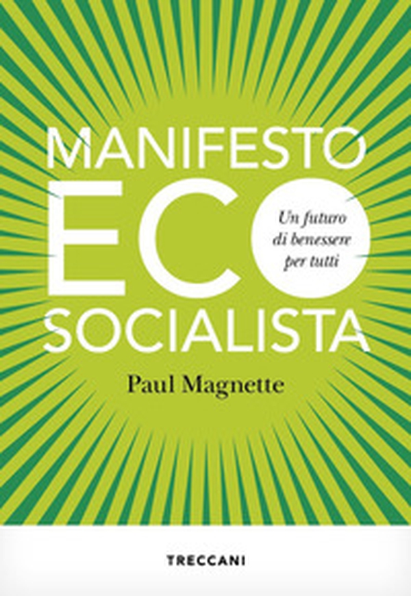 Manifesto ecosocialista. Un futuro di benessere per tutti - Librerie.coop Manifesto ecosocialista. Un futuro di benessere per tutti - Librerie.coop