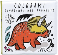 Colorami. Dinosauri nel bagnetto - Librerie.coop