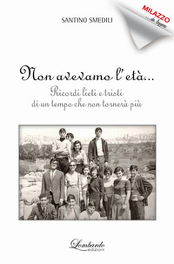 Non avevamo l'età. Ricordi lieti e tristi di un tempo che non tornerà più - Librerie.coop Non avevamo l'età. Ricordi lieti e tristi di un tempo che non tornerà più - Librerie.coop