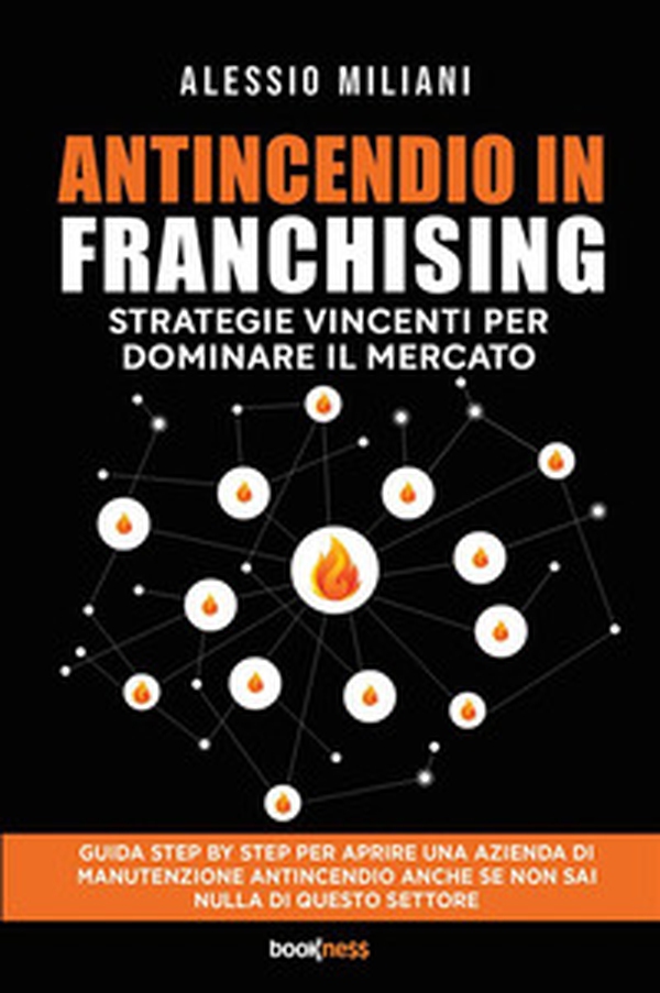 Antincendio in Franchising. Strategie vincenti per dominare il mercato - Librerie.coop Antincendio in Franchising. Strategie vincenti per dominare il mercato - Librerie.coop