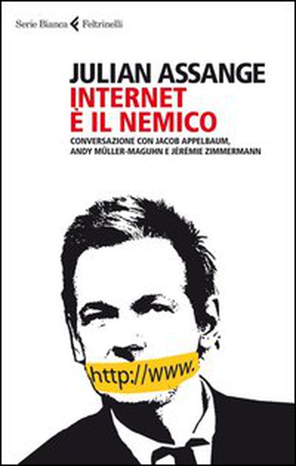 Internet è il nemico. Conversazione con Jacob Appelbaum, Andy Müller-Maguhn e Jérémie Zimmermann - Librerie.coop Internet è il nemico. Conversazione con Jacob Appelbaum, Andy Müller-Maguhn e Jérémie Zimmermann - Librerie.coop