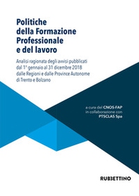 Politiche della formazione professionale e del lavoro. Analisi ragionata degli avvisi pubblicati dal 1° gennaio al 31 dicembre 2018 dalle Regioni e dalle Province Autonome di Trento e Bolzano - Librerie.coop Politiche della formazione professionale e del lavoro. Analisi ragionata degli avvisi pubblicati dal 1° gennaio al 31 dicembre 2018 dalle Regioni e dalle Province Autonome di Trento e Bolzano - Librerie.coop