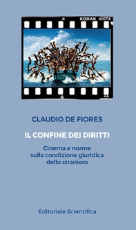 Il confine dei diritti. Cinema e norme sulla condizione giuridica dello straniero - Librerie.coop