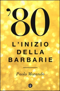 '80. L'inizio della barbarie - Librerie.coop