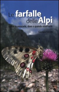 Le farfalle delle Alpi. Come riconoscerle, dove e quando osservarle - Librerie.coop