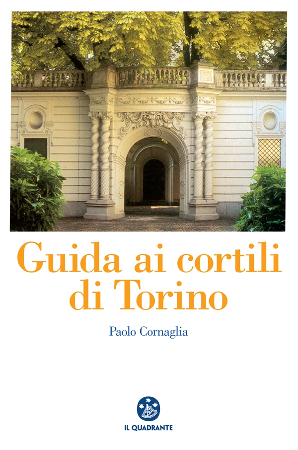 Guida ai cortili di Torino - Librerie.coop Guida ai cortili di Torino - Librerie.coop