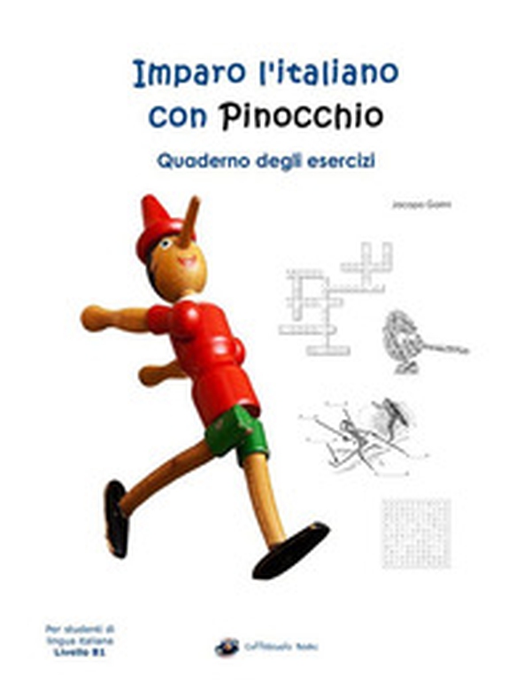 Imparo l'italiano con Pinocchio. Quaderno degli esercizi. Per gli studenti di lingua italiana livello B1 - Librerie.coop Imparo l'italiano con Pinocchio. Quaderno degli esercizi. Per gli studenti di lingua italiana livello B1 - Librerie.coop