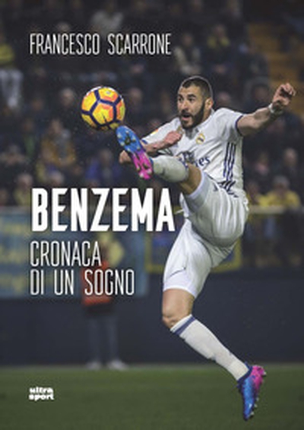 Benzema. Cronaca di un sogno - Librerie.coop Benzema. Cronaca di un sogno - Librerie.coop