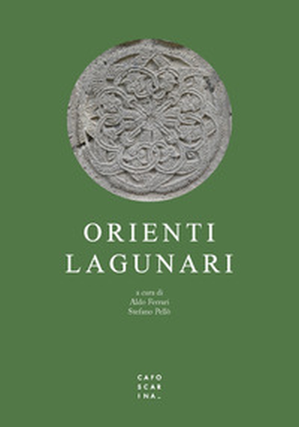 Orienti lagunari. Itinerari e memorie del Levante a Venezia - Librerie.coop