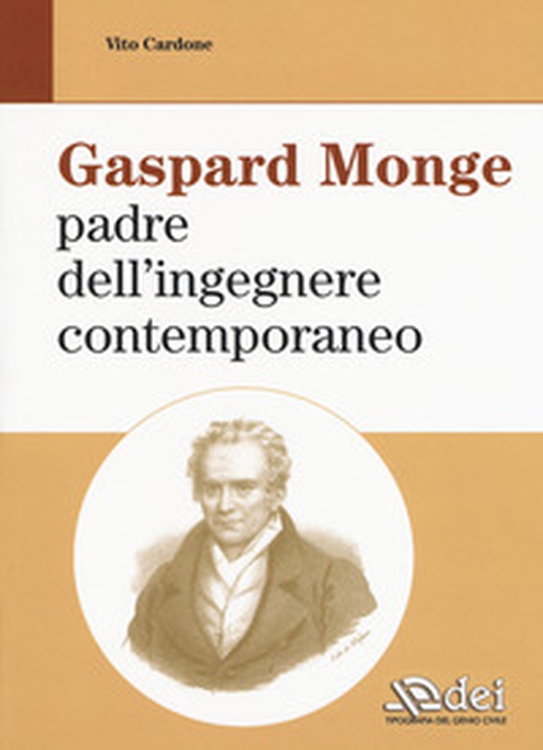 Gaspard Monge padre dell'ingegnere contemporaneo - Librerie.coop Gaspard Monge padre dell'ingegnere contemporaneo - Librerie.coop