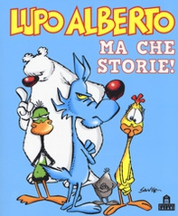 Lupo Alberto. Ma che storie! - Librerie.coop Lupo Alberto. Ma che storie! - Librerie.coop