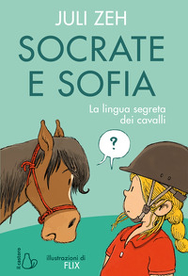 Socrate e Sofia. La lingua segreta dei cavalli - Librerie.coop Socrate e Sofia. La lingua segreta dei cavalli - Librerie.coop