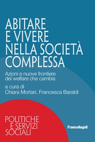 Abitare e vivere nella società complessa. Azioni e nuove frontiere del welfare che cambia - Librerie.coop