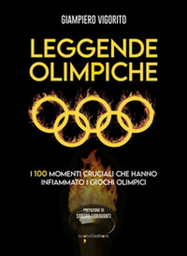 Leggende Olimpiche. I 100 momenti cruciali che hanno infiammato i giochi olimpici - Librerie.coop Leggende Olimpiche. I 100 momenti cruciali che hanno infiammato i giochi olimpici - Librerie.coop
