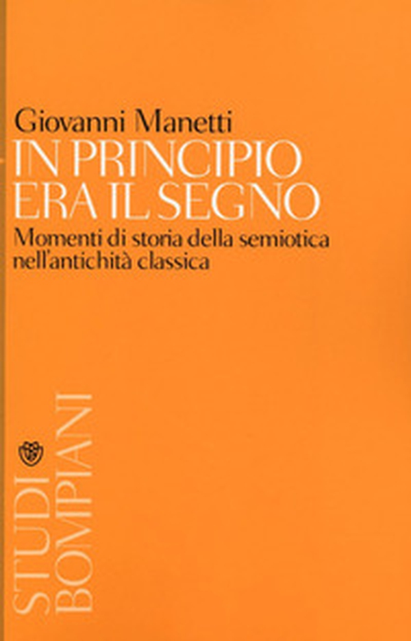 In principio era il segno. Momenti di storia della semiotica nell'antichità classica - Librerie.coop In principio era il segno. Momenti di storia della semiotica nell'antichità classica - Librerie.coop