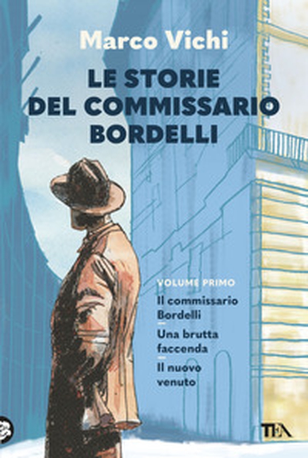 Le storie del commissario Bordelli. Il commissario Bordelli, Una brutta faccenda, Il nuovo venuto - Librerie.coop