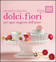 Dolci e fiori per ogni stagione dell'anno - Librerie.coop