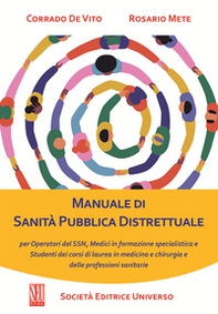 Manuale di sanità pubblica distrettuale. Per operatori del SSN, medici in formazione specialistica e studenti dei corsi di laurea in medicina e chirurgia e delle professioni sanitarie - Librerie.coop Manuale di sanità pubblica distrettuale. Per operatori del SSN, medici in formazione specialistica e studenti dei corsi di laurea in medicina e chirurgia e delle professioni sanitarie - Librerie.coop