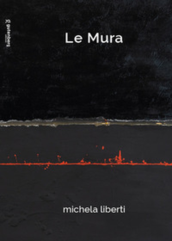 Le mura. Michela Liberti - Librerie.coop Le mura. Michela Liberti - Librerie.coop