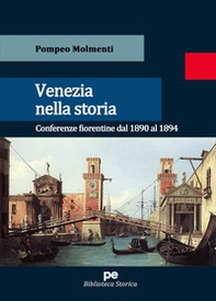 Venezia nella storia. Conferenze fiorentine dal 1890 al 1894 - Librerie.coop