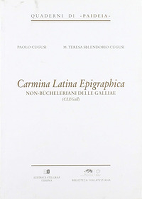 Carmina latina epigraphica. Non-Bücheleriani delle Galliae (CLEGall) - Librerie.coop Carmina latina epigraphica. Non-Bücheleriani delle Galliae (CLEGall) - Librerie.coop