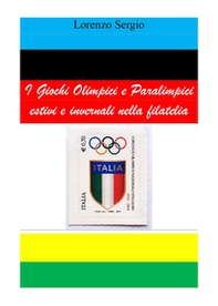 I giochi olimpici e paralimpici estivi e invernali nella filatelia - Librerie.coop