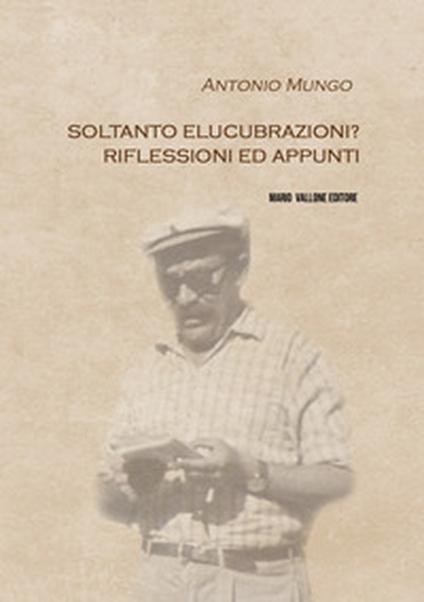 Soltanto elucubrazioni? Riflessioni ed appunti - Librerie.coop Soltanto elucubrazioni? Riflessioni ed appunti - Librerie.coop