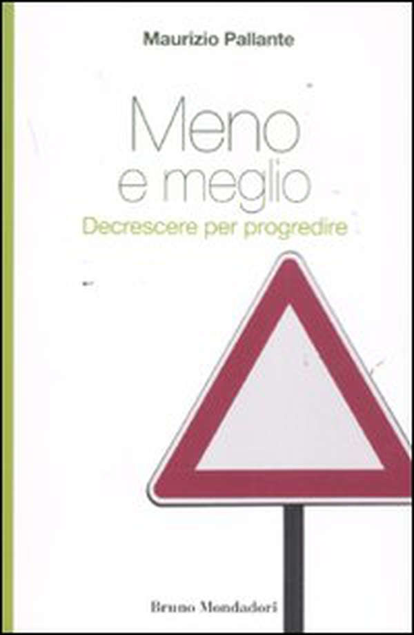 Meno e meglio. Decrescere per progredire - Librerie.coop Meno e meglio. Decrescere per progredire - Librerie.coop