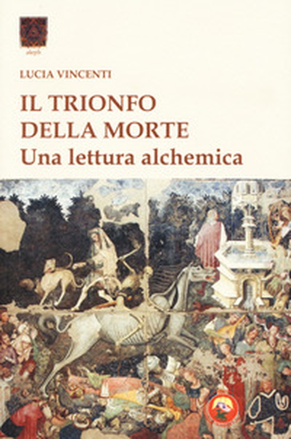 Il trionfo della morte. Una lettura alchemica - Librerie.coop