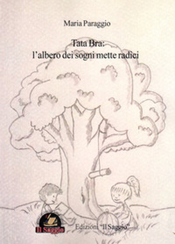 Tata Bra: l'albero dei sogni mette radici - Librerie.coop Tata Bra: l'albero dei sogni mette radici - Librerie.coop