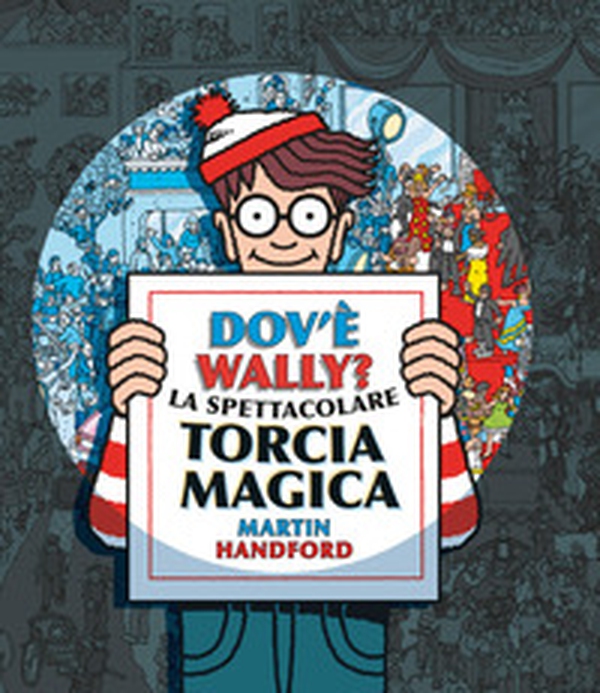 Dov'è Wally? La spettacolare torcia magica - Librerie.coop Dov'è Wally? La spettacolare torcia magica - Librerie.coop