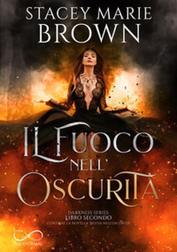 Il fuoco nell'oscurità. Darkness series - Vol. 2 - Librerie.coop Il fuoco nell'oscurità. Darkness series - Vol. 2 - Librerie.coop