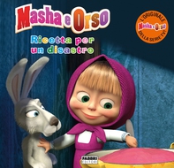Masha e Orso. Ricetta per un disastro - Librerie.coop