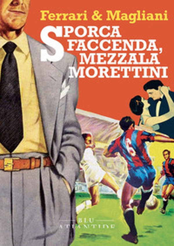 Sporca faccenda, mezzala Morettini - Librerie.coop Sporca faccenda, mezzala Morettini - Librerie.coop