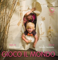 Gioco il mondo. Piccoli passi - Librerie.coop Gioco il mondo. Piccoli passi - Librerie.coop