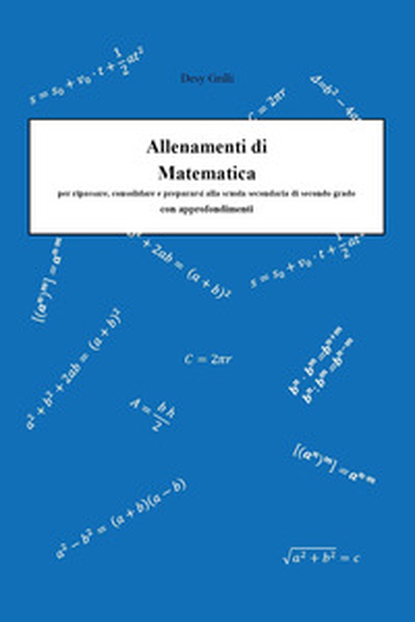 Allenamenti di matematica per ripassare, consolidare e prepararsi alla scuola secondarie di secondo grado. Con approfondimenti - Librerie.coop Allenamenti di matematica per ripassare, consolidare e prepararsi alla scuola secondarie di secondo grado. Con approfondimenti - Librerie.coop