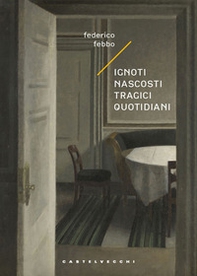 Ignoti nascosti tragici quotidiani - Librerie.coop