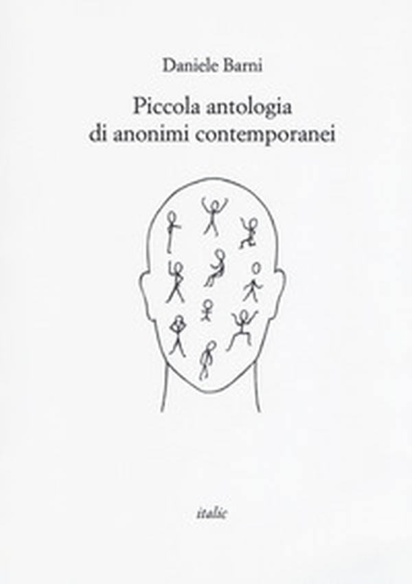 Piccola antologia di anonimi contemporanei - Librerie.coop Piccola antologia di anonimi contemporanei - Librerie.coop