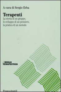 Terapeuti. La storia di un gruppo, lo sviluppo di un pensiero, la pratica di un metodo - Librerie.coop
