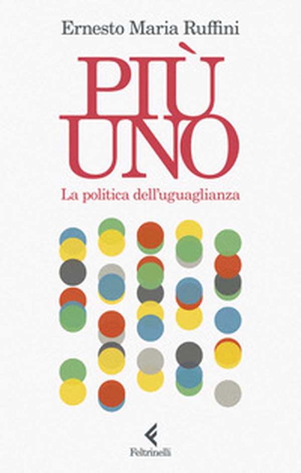 Più uno. La politica dell'uguaglianza - Librerie.coop Più uno. La politica dell'uguaglianza - Librerie.coop