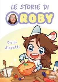 Dolci dispetti. Le storie di Roby - Librerie.coop