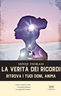 La verità dei ricordi. Ritrova i tuoi doni anima - Librerie.coop