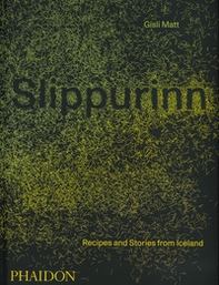 Slippurinn. Recipes and Stories from Iceland - Librerie.coop
