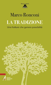 La tradizione. Una frattura che genera possibilità - Librerie.coop