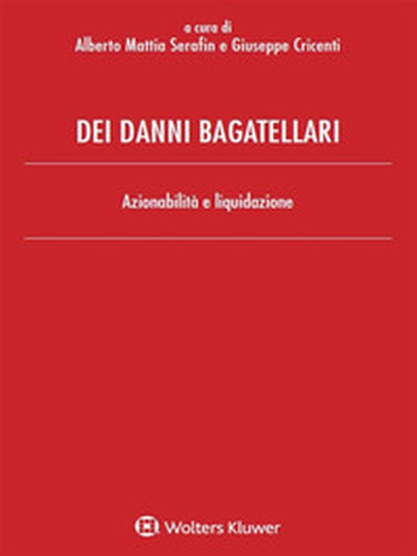Dei danni bagatellari. Azionabilità e liquidazione - Librerie.coop Dei danni bagatellari. Azionabilità e liquidazione - Librerie.coop