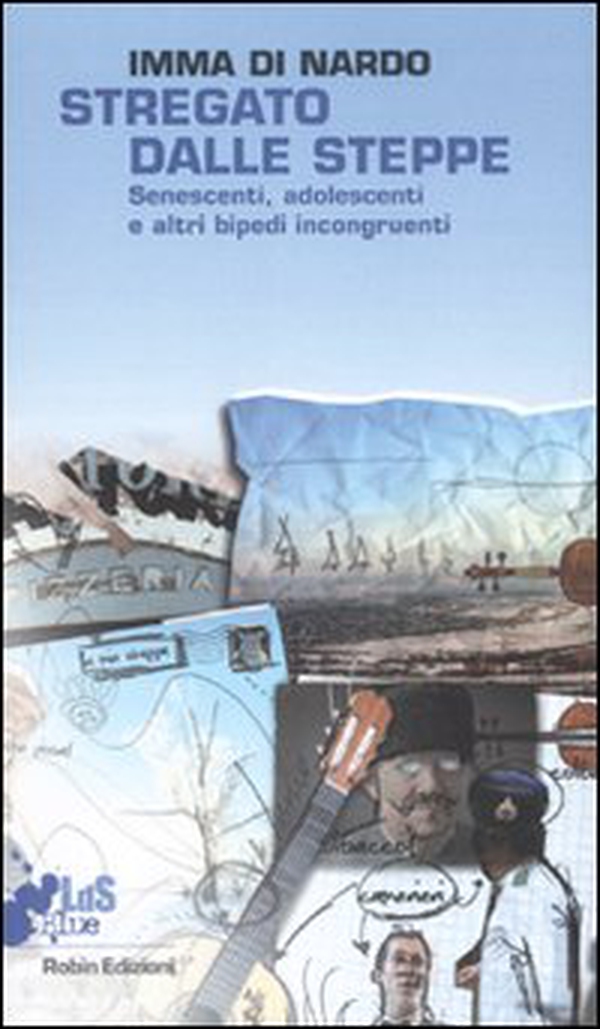 Stregato dalle steppe. Senescenti, adolescenti e altri bipedi incongruenti - Librerie.coop Stregato dalle steppe. Senescenti, adolescenti e altri bipedi incongruenti - Librerie.coop
